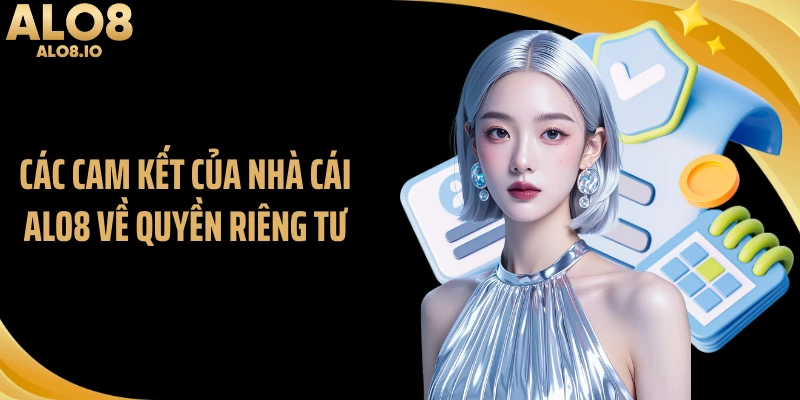 Các cam kết của nhà cái ALO8 về quyền riêng tư