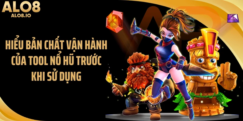 Hiểu bản chất vận hành của tool nổ hũ trước khi sử dụng