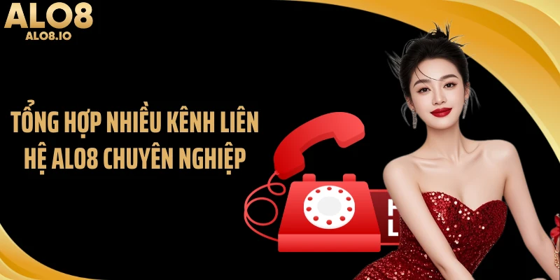 Tổng hợp nhiều kênh liên hệ ALO8 chuyên nghiệp